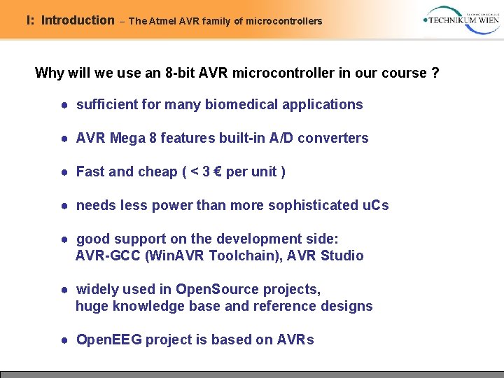 I: Introduction – The Atmel AVR family of microcontrollers Why will we use an I: Introduction – The Atmel AVR family of microcontrollers Why will we use an