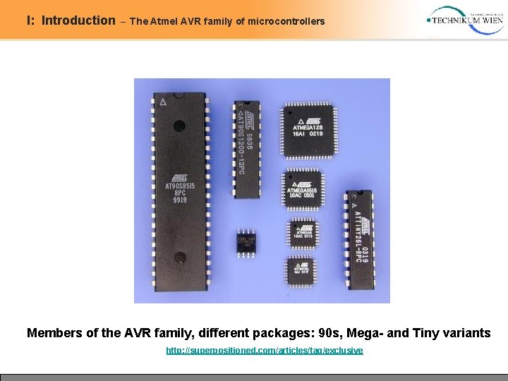 I: Introduction – The Atmel AVR family of microcontrollers Members of the AVR family, I: Introduction – The Atmel AVR family of microcontrollers Members of the AVR family,