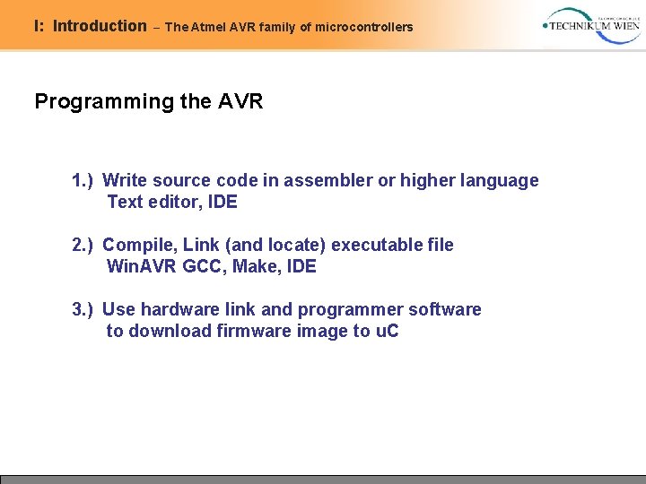 I: Introduction – The Atmel AVR family of microcontrollers Programming the AVR 1. ) I: Introduction – The Atmel AVR family of microcontrollers Programming the AVR 1. )