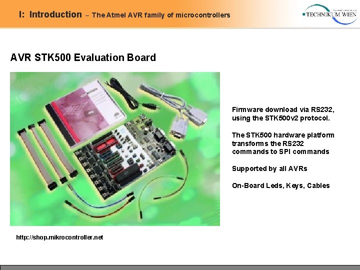 I: Introduction – The Atmel AVR family of microcontrollers AVR STK 500 Evaluation Board I: Introduction – The Atmel AVR family of microcontrollers AVR STK 500 Evaluation Board