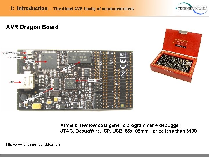 I: Introduction – The Atmel AVR family of microcontrollers AVR Dragon Board Atmel's new I: Introduction – The Atmel AVR family of microcontrollers AVR Dragon Board Atmel's new