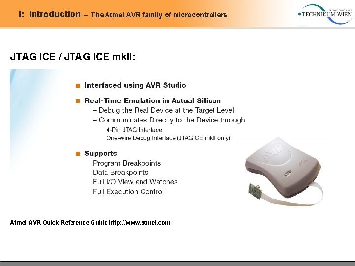 I: Introduction – The Atmel AVR family of microcontrollers JTAG ICE / JTAG ICE I: Introduction – The Atmel AVR family of microcontrollers JTAG ICE / JTAG ICE