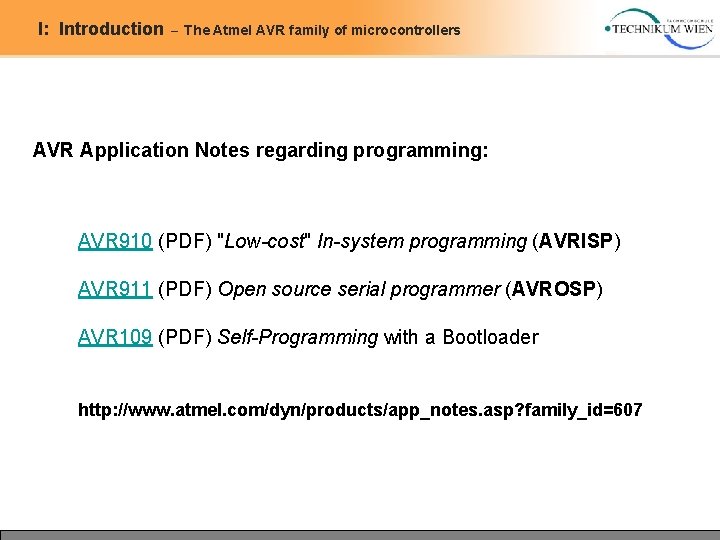 I: Introduction – The Atmel AVR family of microcontrollers AVR Application Notes regarding programming: I: Introduction – The Atmel AVR family of microcontrollers AVR Application Notes regarding programming: