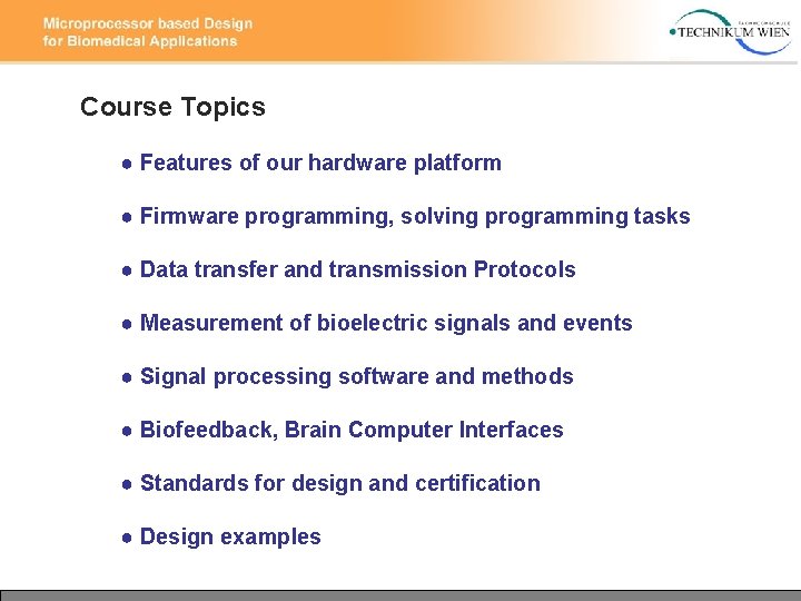 Course Topics ● Features of our hardware platform ● Firmware programming, solving programming tasks Course Topics ● Features of our hardware platform ● Firmware programming, solving programming tasks