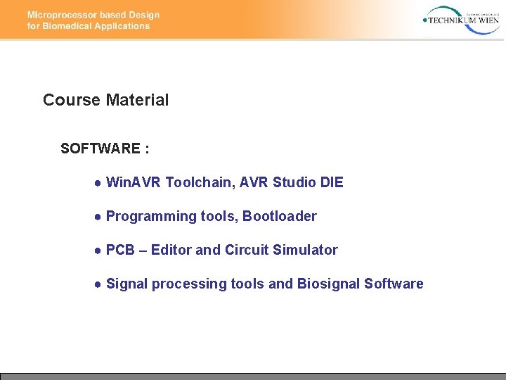Course Material SOFTWARE : ● Win. AVR Toolchain, AVR Studio DIE ● Programming tools, Course Material SOFTWARE : ● Win. AVR Toolchain, AVR Studio DIE ● Programming tools,
