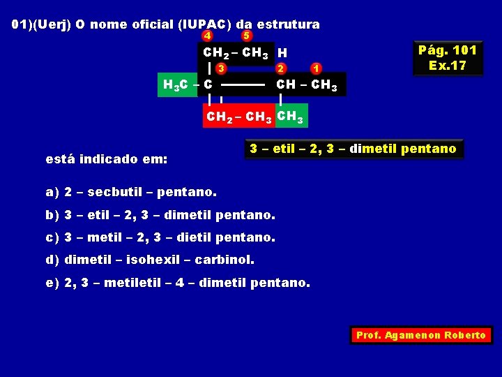 01)(Uerj) O nome oficial (IUPAC) da estrutura 4 5 CH CH 33 H CH