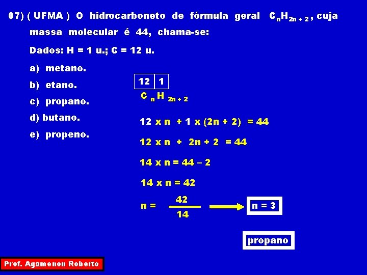07) ( UFMA ) O hidrocarboneto de fórmula geral C n. H 2 n