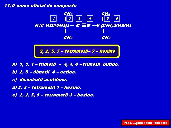 11)O nome oficial do composto 1 CH 3 2 3 H 3 C –