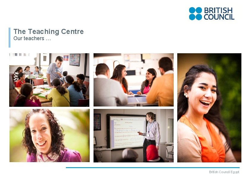 The Teaching Centre Our teachers … British Council Egypt 