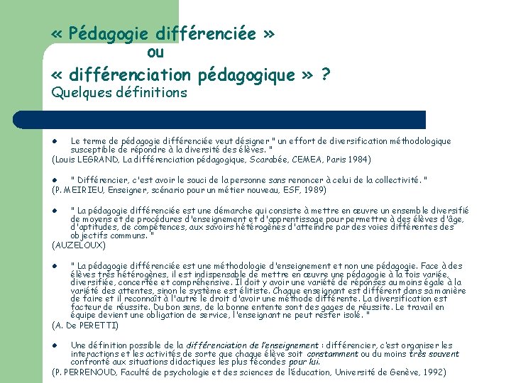  « Pédagogie différenciée » ou « différenciation pédagogique » ? Quelques définitions Le