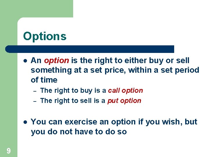 Options l An option is the right to either buy or sell something at