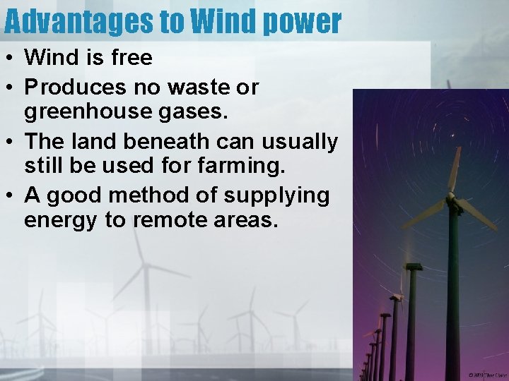 Advantages to Wind power • Wind is free • Produces no waste or greenhouse