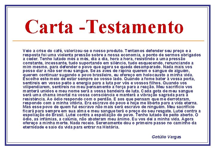 Carta -Testamento Veio a crise do café, valorizou se o nosso produto. Tentamos defender