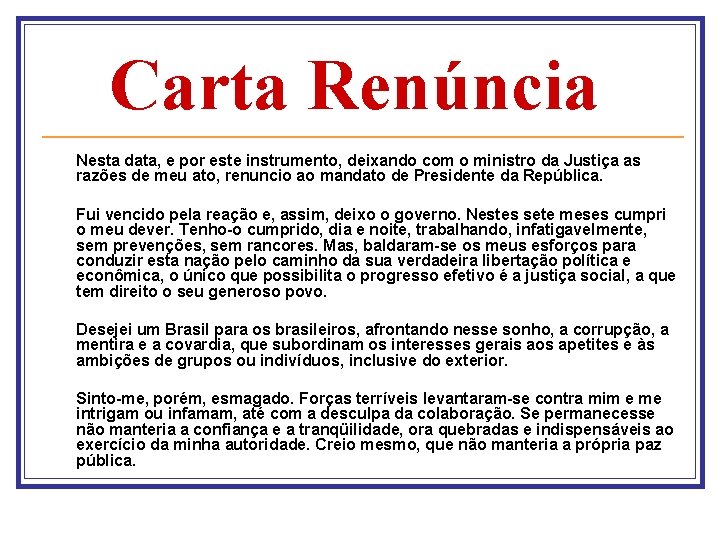 Carta Renúncia Nesta data, e por este instrumento, deixando com o ministro da Justiça