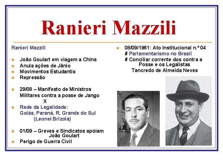 Ranieri Mazzili n n n n João Goulart em viagem a China Anula ações
