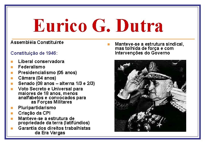 Eurico G. Dutra Assembléia Constituinte Constituição de 1946: n n n n n Liberal