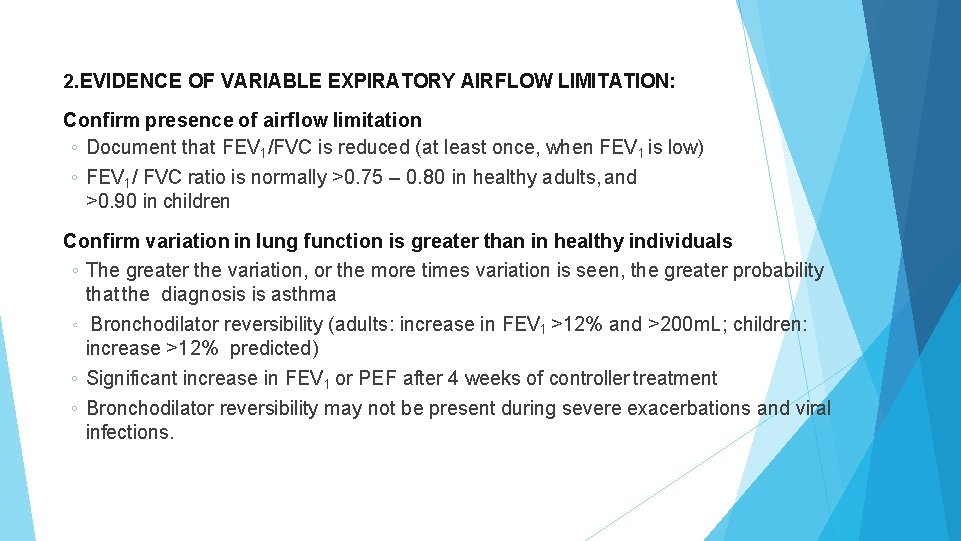 2. EVIDENCE OF VARIABLE EXPIRATORY AIRFLOW LIMITATION: Confirm presence of airflow limitation ◦ Document