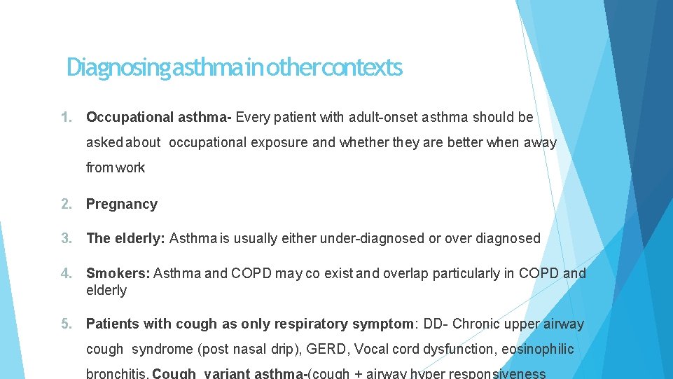 Diagnosing asthma in othercontexts 1. Occupational asthma- Every patient with adult-onset asthma should be