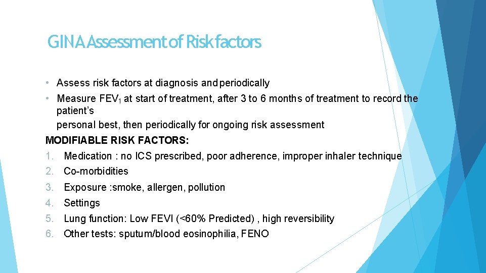 GINA Assessment of Risk factors • Assess risk factors at diagnosis and periodically •