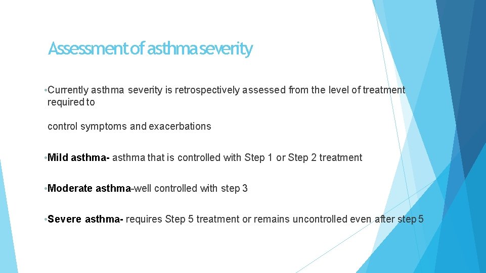 Assessment of asthma severity • Currently asthma severity is retrospectively assessed from the level