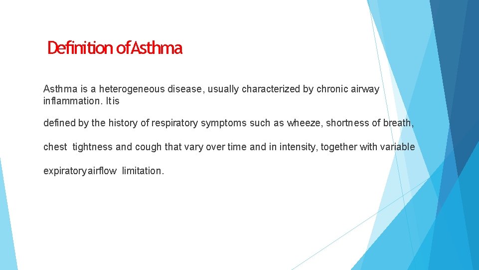 Definition of. Asthma is a heterogeneous disease, usually characterized by chronic airway inflammation. It