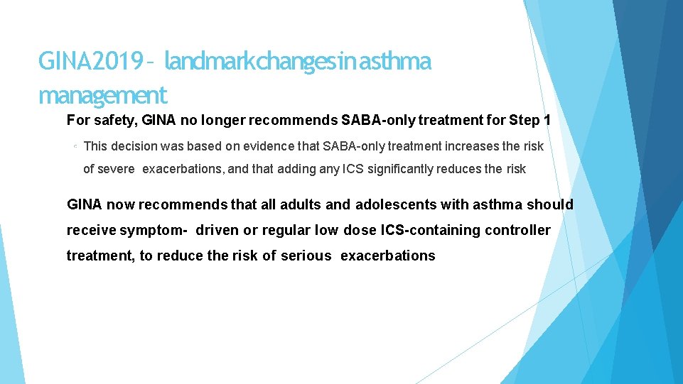 GINA 2019 – landmarkchangesin asthma management For safety, GINA no longer recommends SABA-only treatment