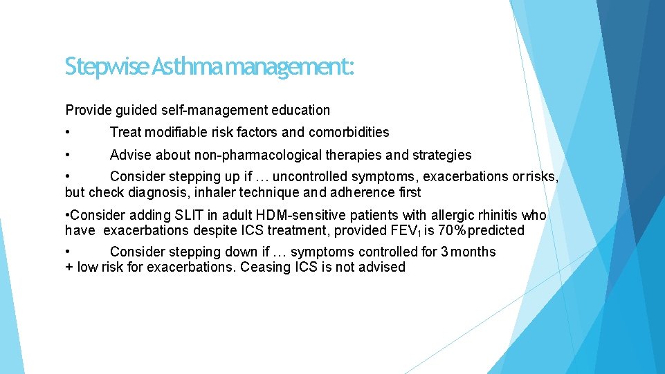 Stepwise. Asthmamanagement: Provide guided self-management education • Treat modifiable risk factors and comorbidities •