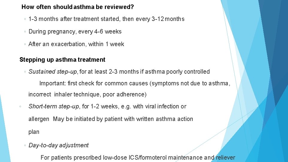 How often should asthma be reviewed? ◦ 1 -3 months after treatment started, then