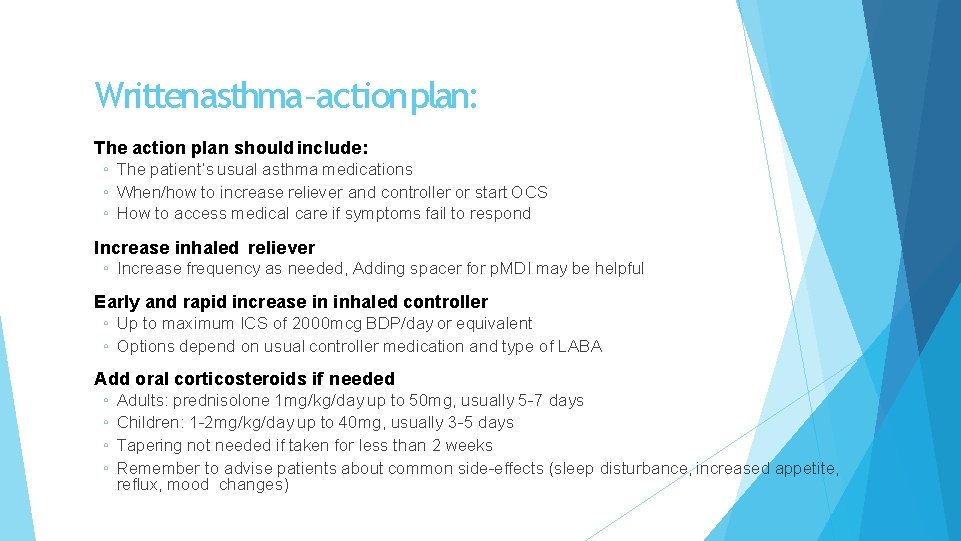 Writtenasthma–action plan: The action plan should include: ◦ The patient’s usual asthma medications ◦