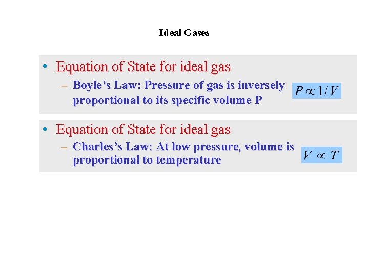 Ideal Gases • Equation of State for ideal gas – Boyle’s Law: Pressure of