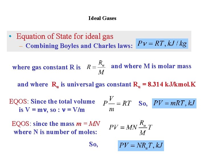 Ideal Gases • Equation of State for ideal gas – Combining Boyles and Charles