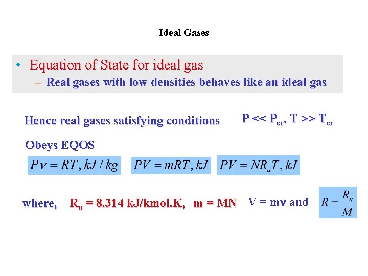 Ideal Gases • Equation of State for ideal gas – Real gases with low