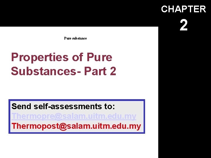 CHAPTER 2 Pure substance Properties of Pure Substances- Part 2 Send self-assessments to: Thermopre@salam.