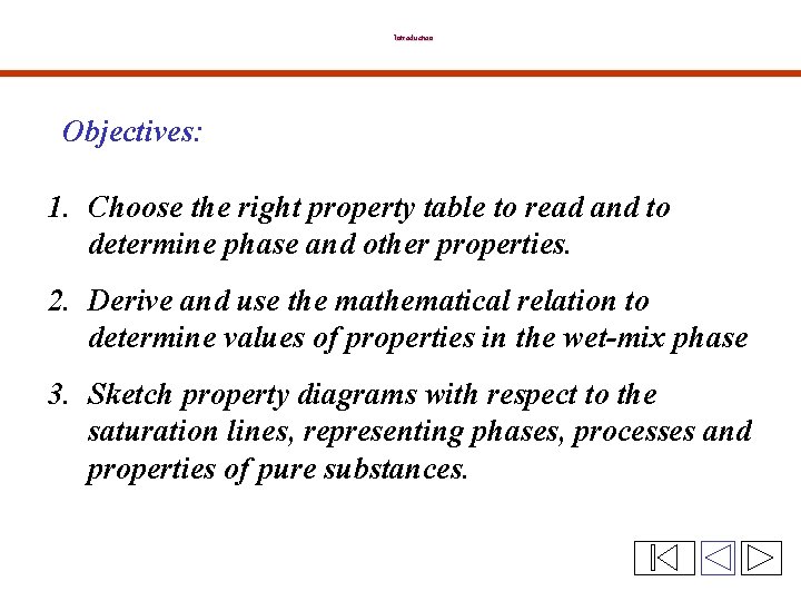Introduction Objectives: 1. Choose the right property table to read and to determine phase