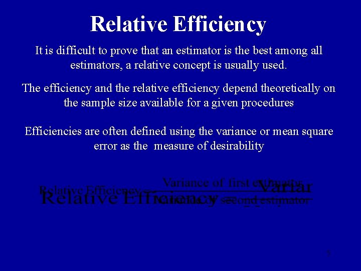 Relative Efficiency It is difficult to prove that an estimator is the best among