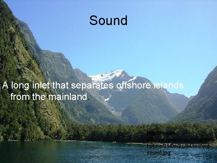 Sound A long inlet that separates offshore islands from the mainland. http: //mediacdn. tripadvisor.