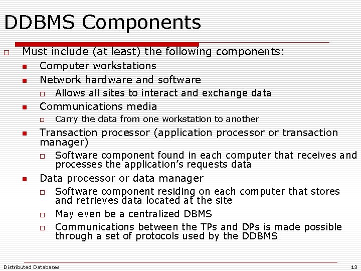 DDBMS Components o Must include (at least) the following components: n Computer workstations n DDBMS Components o Must include (at least) the following components: n Computer workstations n