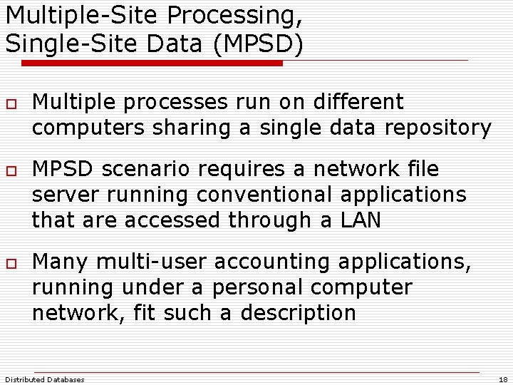 Multiple-Site Processing, Single-Site Data (MPSD) o o o Multiple processes run on different computers Multiple-Site Processing, Single-Site Data (MPSD) o o o Multiple processes run on different computers