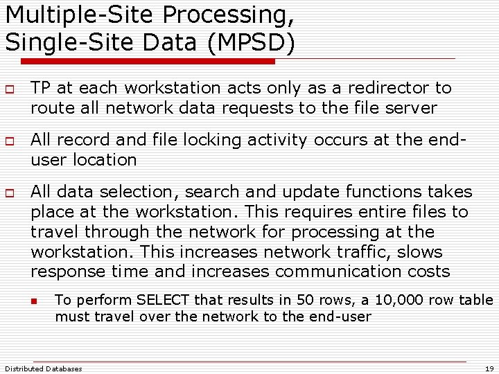 Multiple-Site Processing, Single-Site Data (MPSD) o o o TP at each workstation acts only Multiple-Site Processing, Single-Site Data (MPSD) o o o TP at each workstation acts only