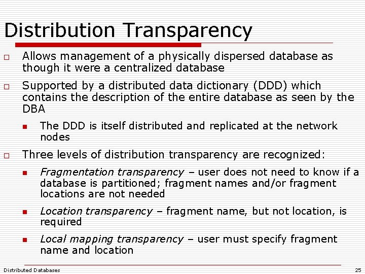 Distribution Transparency o o Allows management of a physically dispersed database as though it Distribution Transparency o o Allows management of a physically dispersed database as though it