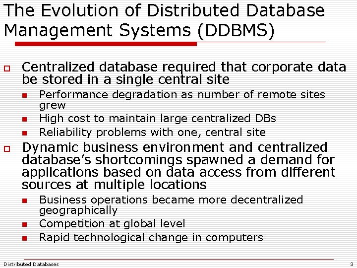The Evolution of Distributed Database Management Systems (DDBMS) o Centralized database required that corporate The Evolution of Distributed Database Management Systems (DDBMS) o Centralized database required that corporate