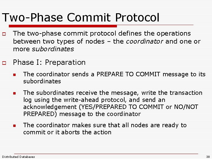 Two-Phase Commit Protocol o o The two-phase commit protocol defines the operations between two Two-Phase Commit Protocol o o The two-phase commit protocol defines the operations between two