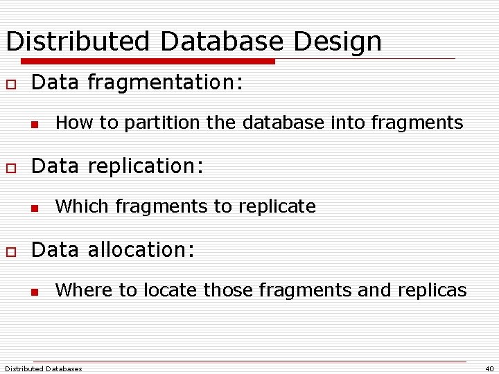 Distributed Database Design o Data fragmentation: n o Data replication: n o How to Distributed Database Design o Data fragmentation: n o Data replication: n o How to