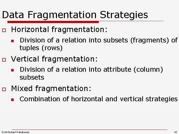 Data Fragmentation Strategies o Horizontal fragmentation: n o Vertical fragmentation: n o Division of Data Fragmentation Strategies o Horizontal fragmentation: n o Vertical fragmentation: n o Division of