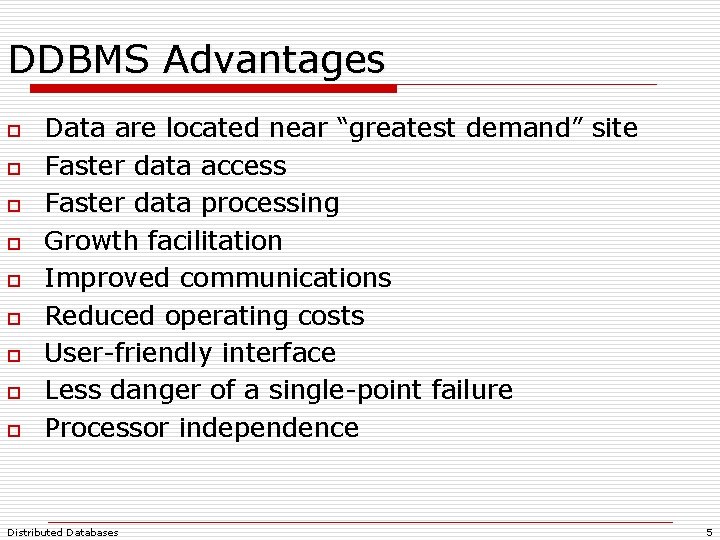 DDBMS Advantages o o o o o Data are located near “greatest demand” site DDBMS Advantages o o o o o Data are located near “greatest demand” site