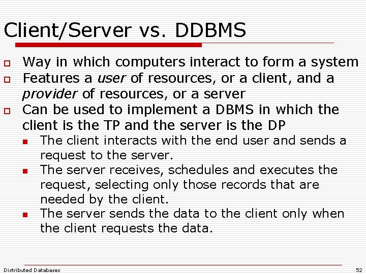 Client/Server vs. DDBMS o o o Way in which computers interact to form a Client/Server vs. DDBMS o o o Way in which computers interact to form a
