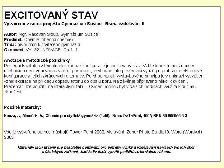 EXCITOVANÝ STAV Vytvořeno v rámci projektu Gymnázium Sušice - Brána vzdělávání II Autor: Mgr.