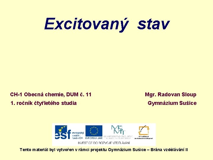 Excitovaný stav CH-1 Obecná chemie, DUM č. 11 1. ročník čtyřletého studia Mgr. Radovan