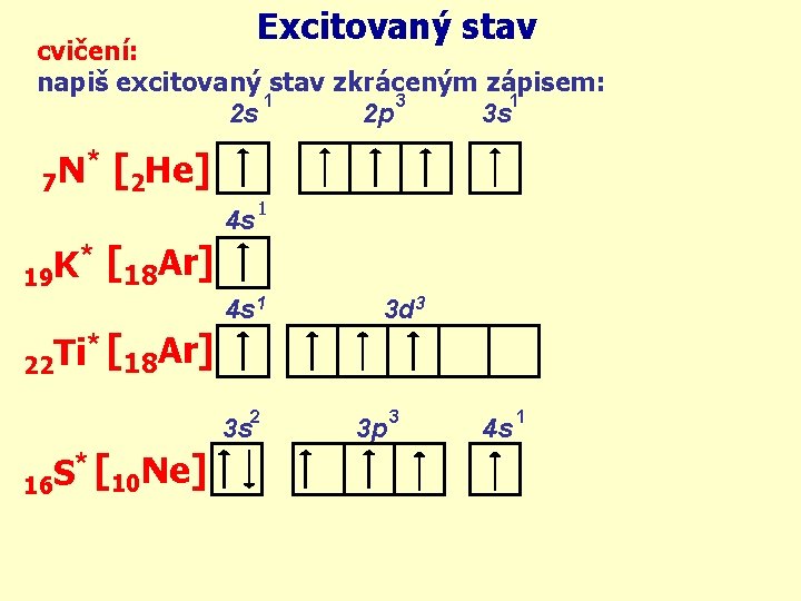 Excitovaný stav cvičení: napiš excitovaný stav zkráceným zápisem: 1 3 1 2 s 2