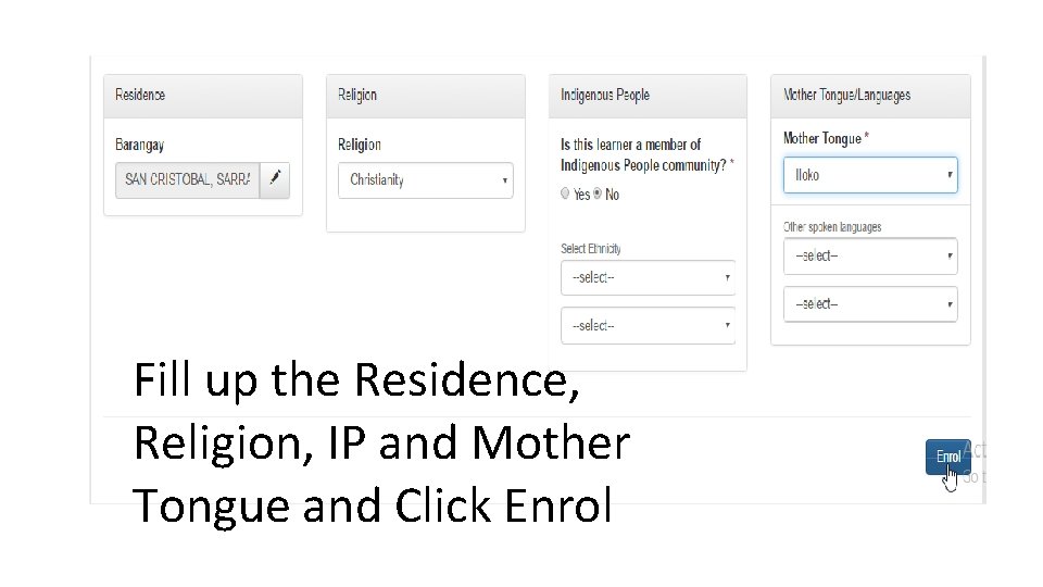 Fill up the Residence, Religion, IP and Mother Tongue and Click Enrol 